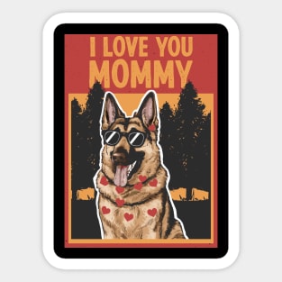 German Shepherd Lover I Love You Mommy Mothers Day Sticker